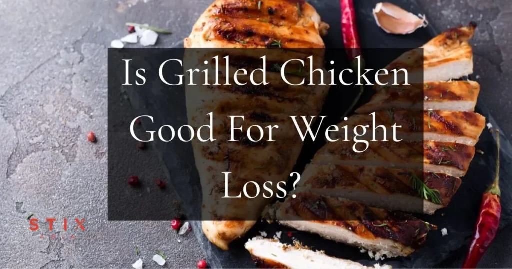 Is Grilled Chicken Good For Weight Loss