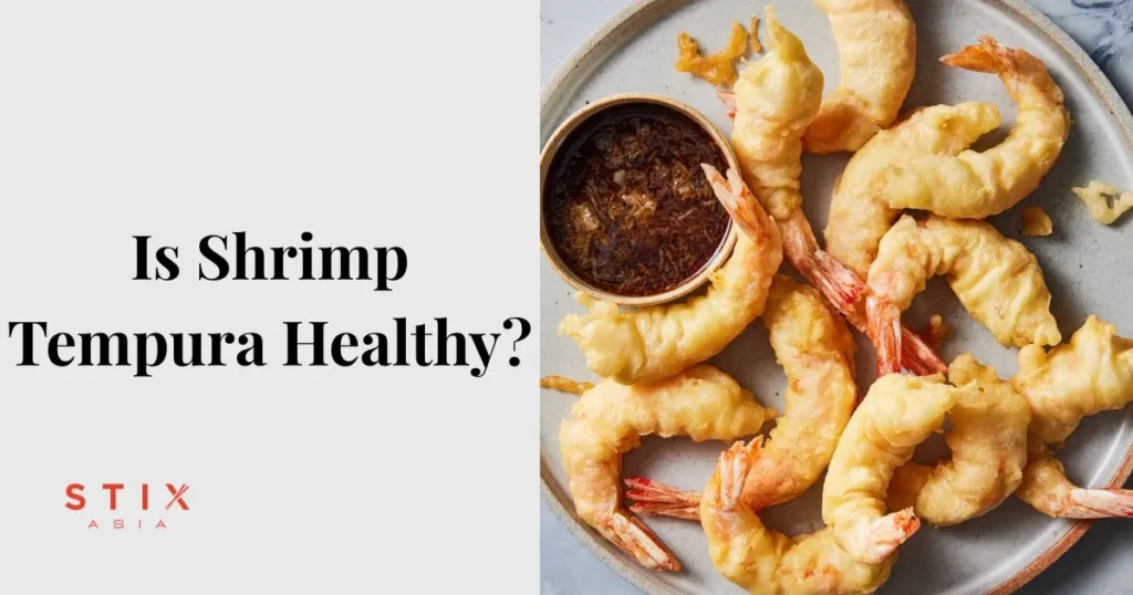 Is Shrimp Tempura Healthy